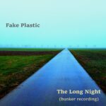 The Long Night (bunker recording) by FAKE PLASTIC cover art