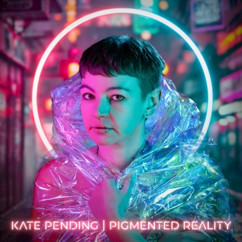 Kate Pending-Pigmented Reality album by Kate Pending Cover Art