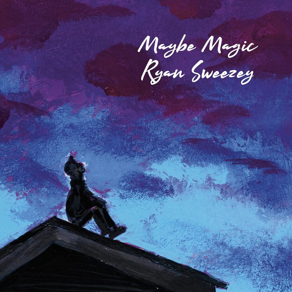 “Maybe Magic” album by Ryan Sweezey